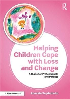 Helping Children Cope with Loss and Change : A Guide for Professionals and Parents (Paperback)