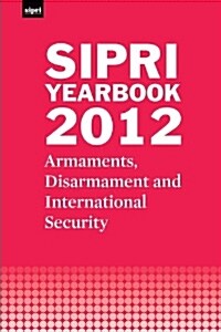 SIPRI Yearbook 2012 : Armaments, Disarmament and International Security (Hardcover)