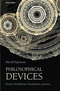 Philosophical Devices : Proofs, Probabilities, Possibilities, and Sets (Paperback)