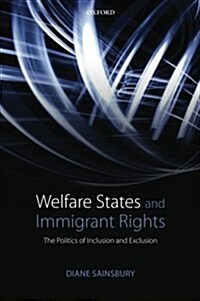 Welfare States and Immigrant Rights : The Politics of Inclusion and Exclusion (Paperback)