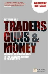 Traders, Guns and Money : Knowns and Unknowns in the Dazzling World of Derivatives (Paperback, 3 ed)