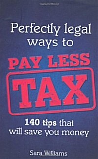 Perfectly Legal Ways to Pay Less Tax (Paperback)
