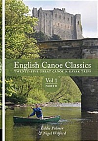 English Canoe Classics : Twenty-five Great Canoe & Kayak Trips (Paperback)