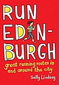 Run Edinburgh : Great Running Routes in and Around the City (Paperback)
