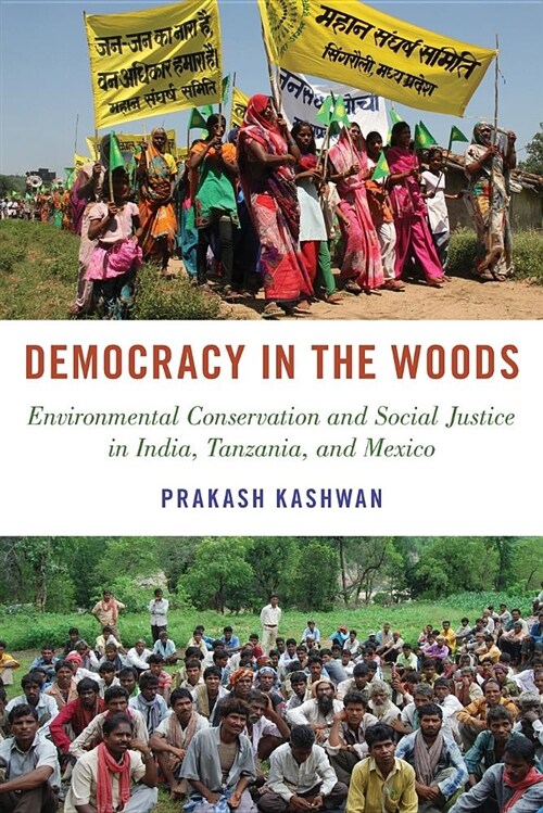 Democracy in the Woods: Environmental Conservation and Social Justice in India, Tanzania, and Mexico (Paperback)