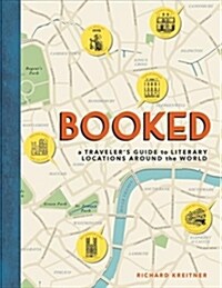Booked: A Travelers Guide to Literary Locations Around the World (Hardcover)
