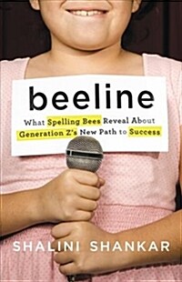 Beeline: What Spelling Bees Reveal about Generation Zs New Path to Success (Hardcover)
