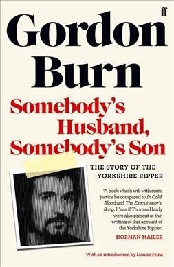 Somebodys Husband, Somebodys Son : The Story of the Yorkshire Ripper (Paperback, Main)