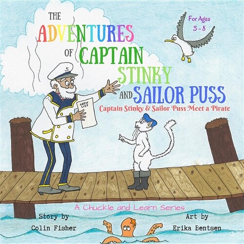 The Adventures of Captain Stinky and Sailor Puss: Captain Stinky & Sailor Puss Meet a Pirate (Paperback, First in a Seri)