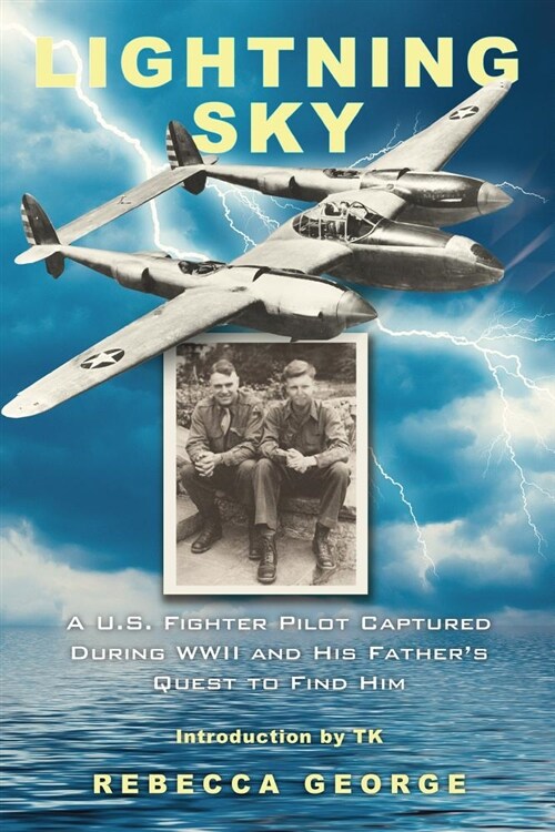 Lightning Sky: A U.S. Fighter Pilot Captured During WWII and His Fathers Quest to Find Him (Hardcover)