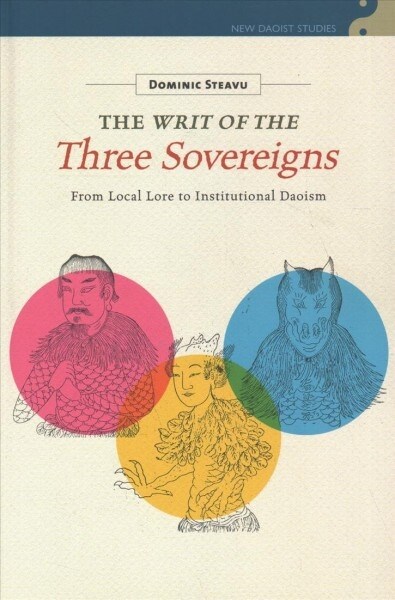 The Writ of the Three Sovereigns: From Local Lore to Institutional Daoism (Hardcover)