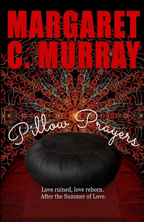 Pillow Prayers: Love Ruined, Love Reborn After the Summer of Love (Paperback)