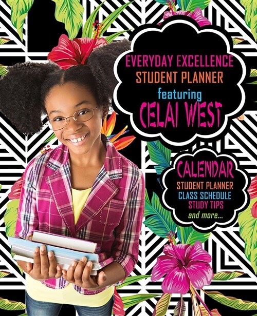Everyday Excellence Student Planner: Featuring Celai West (Paperback)