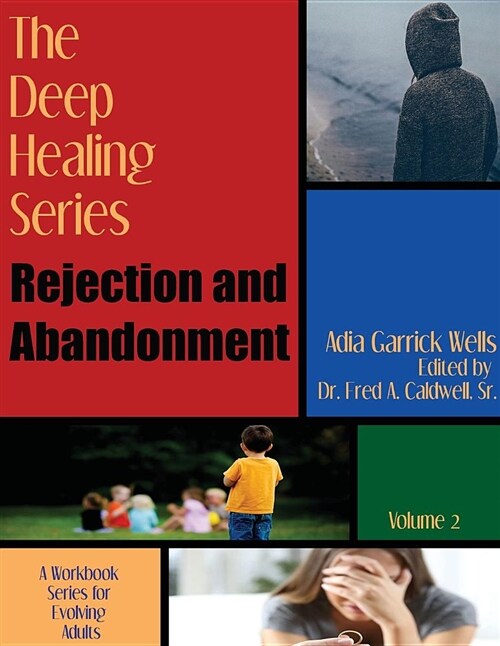The Deep Healing Series: Rejection and Abandonment (Paperback)
