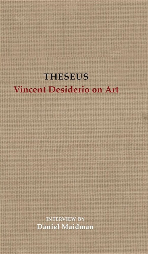 Theseus: Vincent Desiderio on Art (Hardcover)