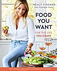 Food You Want: For the Life You Crave (Hardcover)