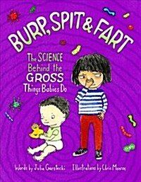 [중고] Burp, Spit & Fart: The Science Behind the Gross Things Babies Do (Hardcover)