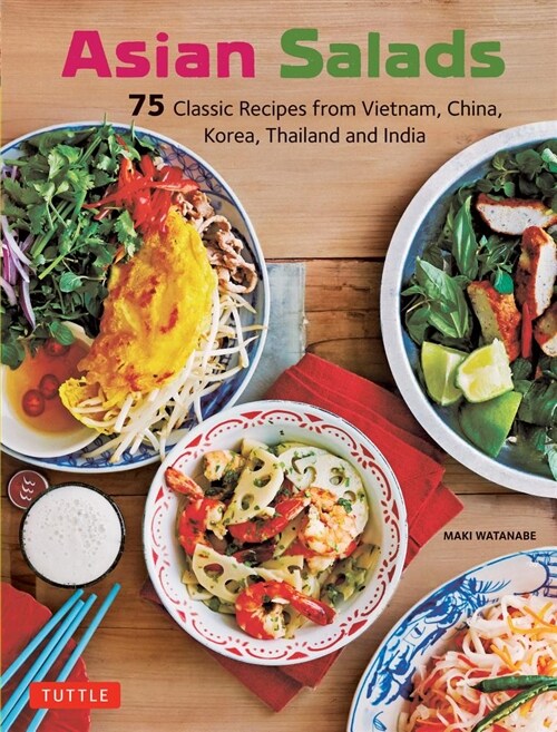Asian Salads: 72 Inspired Recipes from Vietnam, China, Korea, Thailand and India (Paperback)