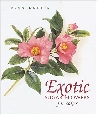 Exotic Sugar Flowers for Cakes (Hardcover)