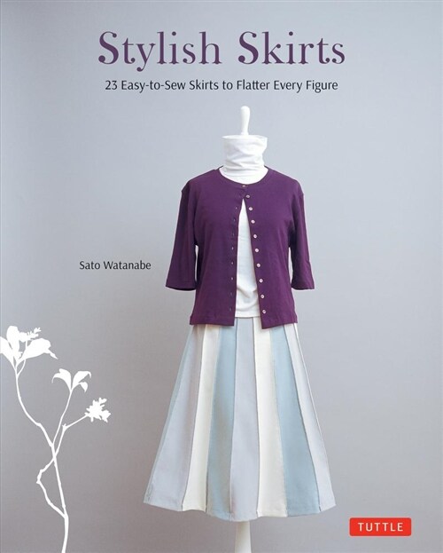 Stylish Skirts: 23 Easy-To-Sew Skirts to Flatter Every Figure (Includes Drafting Diagrams) (Paperback)