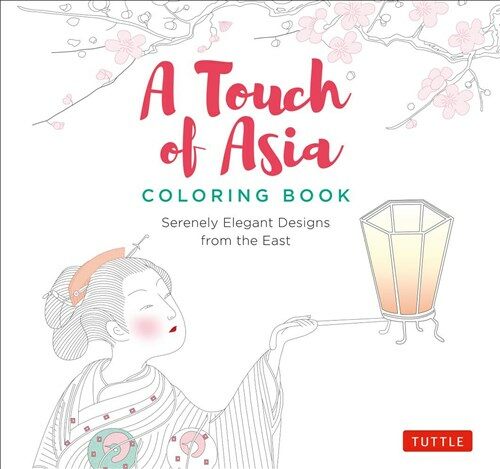 A Touch of Asia Coloring Book: Serenely Elegant Designs from the East (Tear-Out Sheets Let You Share Pages or Frame Your Finished Work) (Paperback)