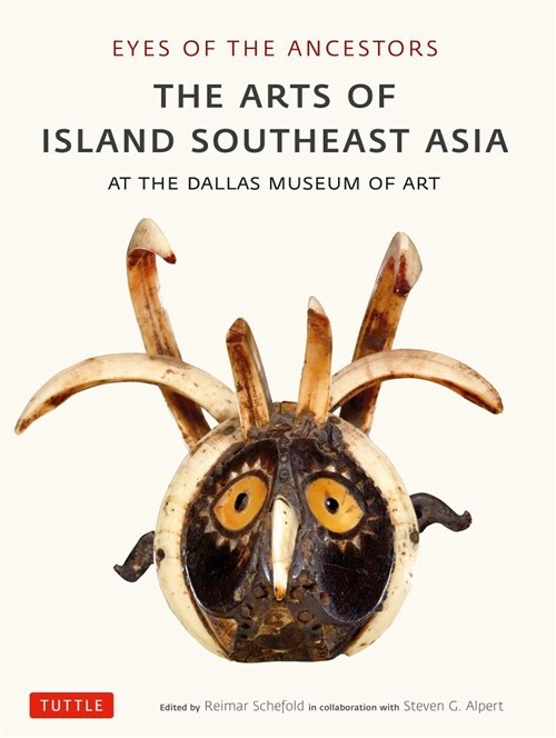 Eyes of the Ancestors: The Arts of Island Southeast Asia at the Dallas Museum of Art (Paperback)