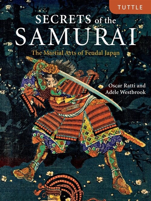 Secrets of the Samurai: The Martial Arts of Feudal Japan (Hardcover)