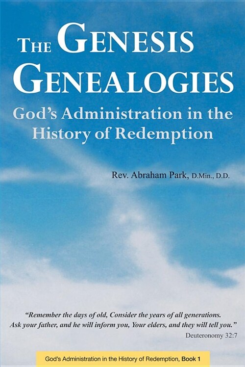 The Genesis Genealogies: Gods Administration in the History of Redemption (Book 1) (Paperback)