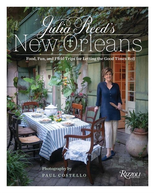 Julia Reeds New Orleans: Food, Fun, and Field Trips for Letting the Good Times Roll (Hardcover)