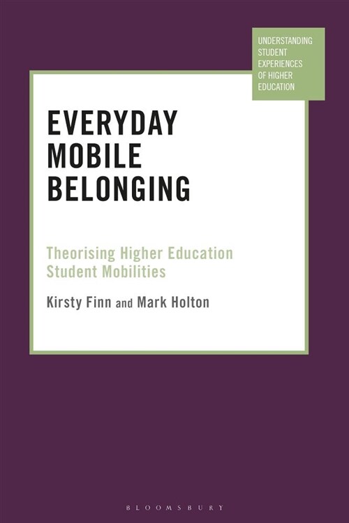 Everyday Mobile Belonging : Theorising Higher Education Student Mobilities (Hardcover)