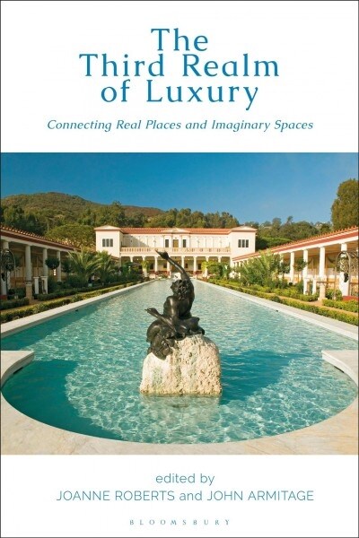 The Third Realm of Luxury : Connecting Real Places and Imaginary Spaces (Hardcover)
