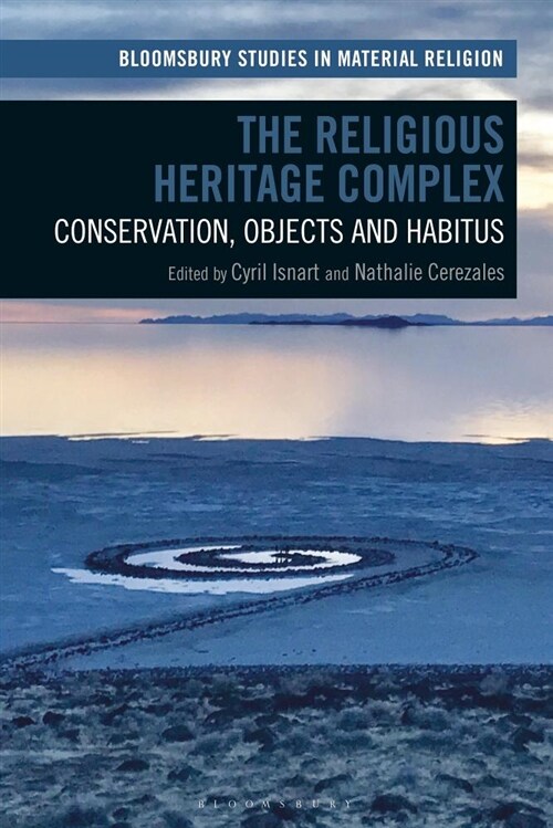 The Religious Heritage Complex : Legacy, Conservation, and Christianity (Hardcover)