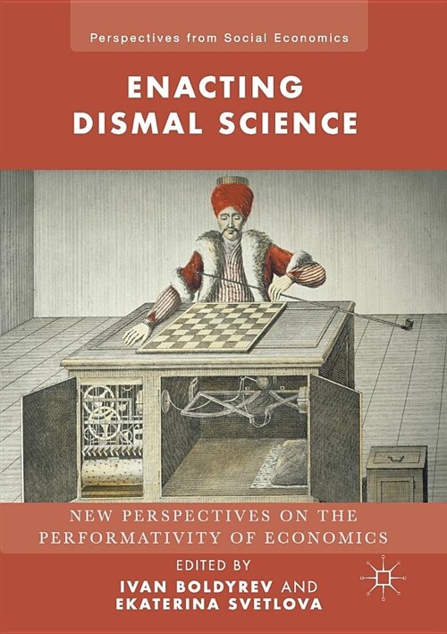 Enacting Dismal Science : New Perspectives on the Performativity of Economics (Paperback, 1st ed. 2016)
