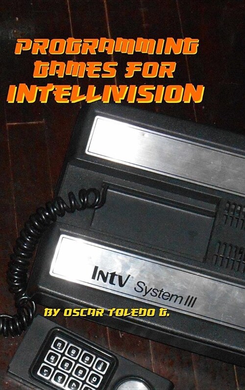 Programming Games for Intellivision (Hardcover)