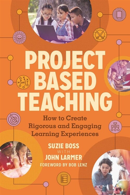 Project Based Teaching: How to Create Rigorous and Engaging Learning Experiences (Paperback)