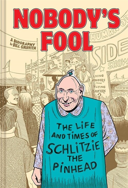 Nobodys Fool: The Life and Times of Schlitzie the Pinhead (Hardcover)