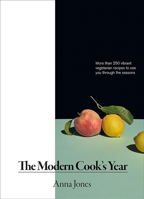 The Modern Cooks Year: More Than 250 Vibrant Vegetarian Recipes to See You Through the Seasons (Hardcover)