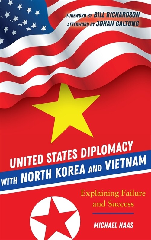 United States Diplomacy with North Korea and Vietnam: Explaining Failure and Success (Hardcover)