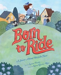 Born to Ride: A Story about Bicycle Face (Hardcover)