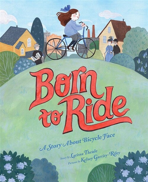 Born to Ride: A Story about Bicycle Face (Hardcover)