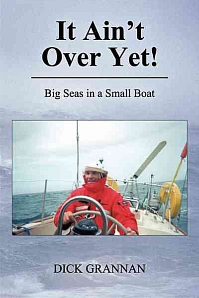 It Aint Over Yet!: Big Seas in a Small Boat (Paperback)