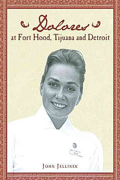 Dolores at Fort Hood, Tijuana and Detroit (Paperback)