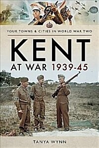 Kent at War 1939-45 (Paperback)