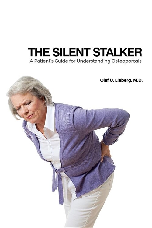 The Silent Stalker: A Patients Guide for Understanding Osteoporosis (Paperback)