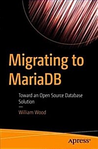 Migrating to Mariadb: Toward an Open Source Database Solution (Paperback)
