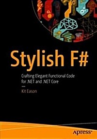 Stylish F#: Crafting Elegant Functional Code for .Net and .Net Core (Paperback)