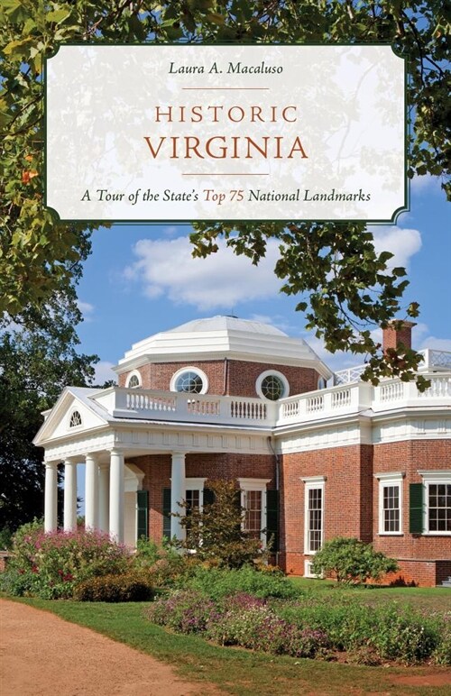 Historic Virginia: A Tour of More Than 75 of the States Top National Landmarks (Paperback)