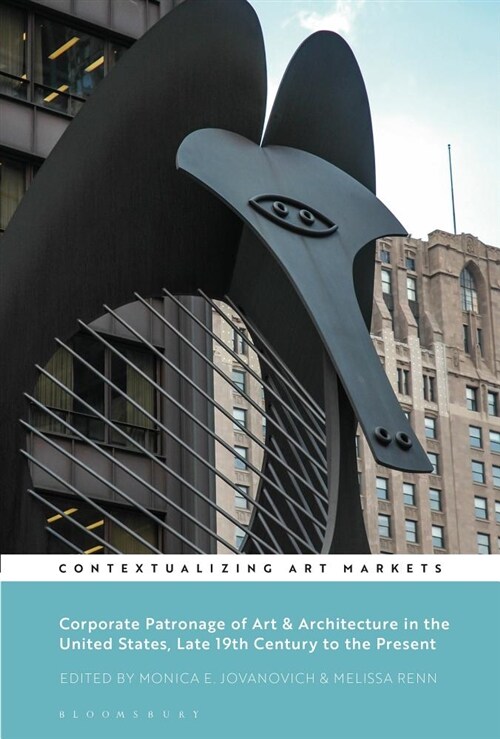 Corporate Patronage of Art and Architecture in the United States, Late 19th Century to the Present (Hardcover)