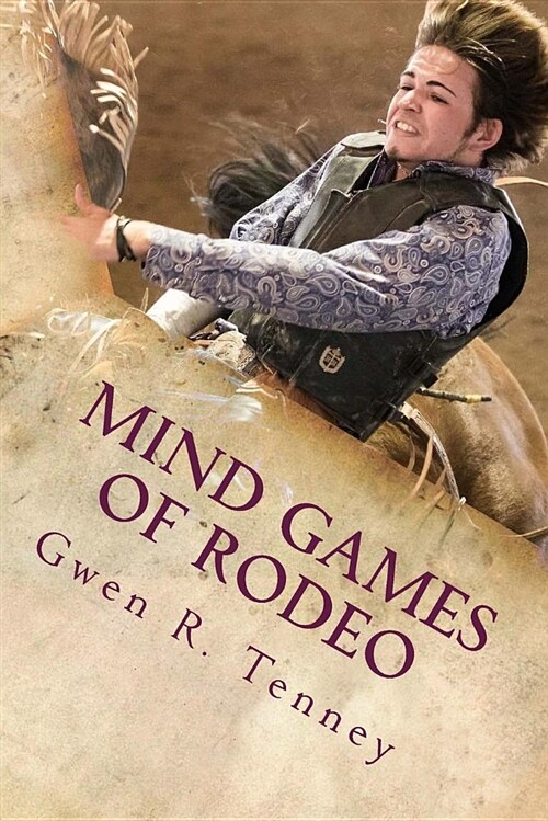 Mind Games of Rodeo: Change the Bs in Your Mind (Paperback)