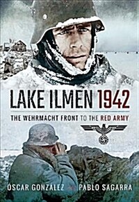 Lake Ilmen, 1942 : The Wehrmacht Front to the Red Army (Hardcover)